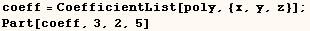 coeff = CoefficientList[poly, {x, y, z}] ; Part[coeff, 3, 2, 5] 