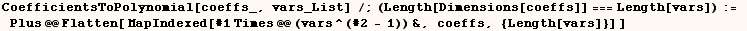 CoefficientsToPolynomial[coeffs_, vars_List] /;(Length[Dimensions[coeffs]] === Length[vars]) := Plus @@ Flatten[ MapIndexed[#1 Times @@ (vars^(#2 - 1)) &, coeffs, {Length[vars]}] ] 