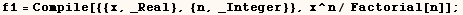 f1 = Compile[{{x, _Real}, {n, _Integer}}, x^n/ Factorial[n]] ;