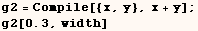 g2 = Compile[{x, y}, x + y] ; g2[0.3, width] 