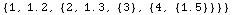 {1, 1.2, {2, 1.3, {3}, {4, {1.5}}}}