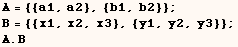 A = {{a1, a2}, {b1, b2}} ; B = {{x1, x2, x3}, {y1, y2, y3}} ; A . B 