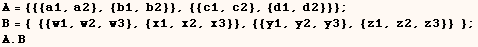 A = {{{a1, a2}, {b1, b2}}, {{c1, c2}, {d1, d2}}} ; B = {   {{w1, w2, w3}, {x1, x2, x3}}, {{y1, y2, y3}, {z1, z2, z3}}   } ; A . B 