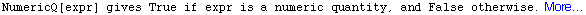 NumericQ[expr] gives True if expr is a numeric quantity, and False otherwise. More…