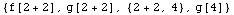 {f[2 + 2], g[2 + 2], {2 + 2, 4}, g[4]}