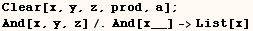 Clear[x, y, z, prod, a] ; And[x, y, z]/.And[x__] ->List[x] 