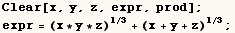 Clear[x, y, z, expr, prod] ; expr = (x * y * z)^(1/3) + (x + y + z)^(1/3) ; 