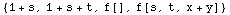 {1 + s, 1 + s + t, f[], f[s, t, x + y]}