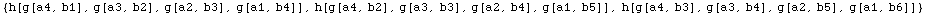 {h[g[a4, b1], g[a3, b2], g[a2, b3], g[a1, b4]], h[g[a4, b2], g[a3, b3], g[a2, b4], g[a1, b5]], h[g[a4, b3], g[a3, b4], g[a2, b5], g[a1, b6]]}