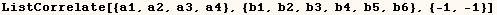 ListCorrelate[{a1, a2, a3, a4}, {b1, b2, b3, b4, b5, b6}, {-1, -1}]