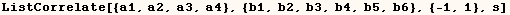 ListCorrelate[{a1, a2, a3, a4}, {b1, b2, b3, b4, b5, b6}, {-1, 1}, s]