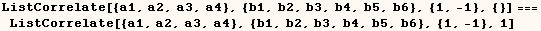 ListCorrelate[{a1, a2, a3, a4}, {b1, b2, b3, b4, b5, b6}, {1, -1}, {}] === ListCorrelate[{a1, a2, a3, a4}, {b1, b2, b3, b4, b5, b6}, {1, -1}, 1]