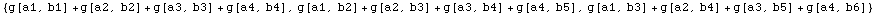 {g[a1, b1] + g[a2, b2] + g[a3, b3] + g[a4, b4], g[a1, b2] + g[a2, b3] + g[a3, b4] + g[a4, b5], g[a1, b3] + g[a2, b4] + g[a3, b5] + g[a4, b6]}