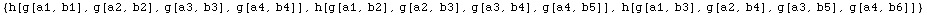 {h[g[a1, b1], g[a2, b2], g[a3, b3], g[a4, b4]], h[g[a1, b2], g[a2, b3], g[a3, b4], g[a4, b5]], h[g[a1, b3], g[a2, b4], g[a3, b5], g[a4, b6]]}