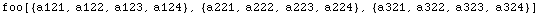 foo[{a121, a122, a123, a124}, {a221, a222, a223, a224}, {a321, a322, a323, a324}]