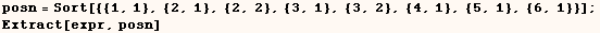 posn = Sort[{{1, 1}, {2, 1}, {2, 2}, {3, 1}, {3, 2}, {4, 1}, {5, 1}, {6, 1}}] ;    Extract[expr, posn] 