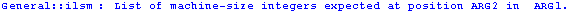 General :: ilsm : List of machine-size integers expected at position ARG2 in  ARG1 .