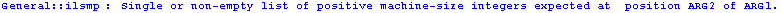 General :: ilsmp : Single or non-empty list of positive machine-size integers expected at  position ARG2 of ARG1 .