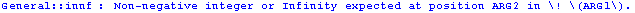 General :: innf : Non-negative integer or Infinity expected at position ARG2 in \! \(ARG1\).