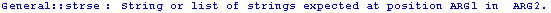 General :: strse : String or list of strings expected at position ARG1 in  ARG2 .