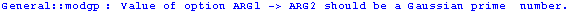 General :: modgp : Value of option ARG1 -> ARG2 should be a Gaussian prime  number.