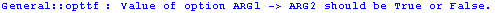 General :: opttf : Value of option ARG1 -> ARG2 should be True or False.