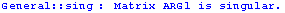 General :: sing : Matrix ARG1 is singular.