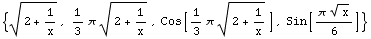 {(2 + 1/x)^(1/2), 1/3 π (2 + 1/x)^(1/2), Cos[1/3 π (2 + 1/x)^(1/2)], Sin[(π x^(1/2))/6]}