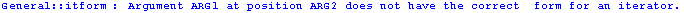 General :: itform : Argument ARG1 at position ARG2 does not have the correct  form for an iterator.