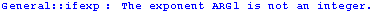 General :: ifexp : The exponent ARG1 is not an integer.