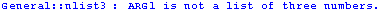 General :: nlist3 : ARG1 is not a list of three numbers.