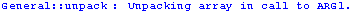 General :: unpack : Unpacking array in call to ARG1 .