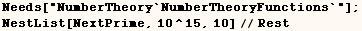 Needs["NumberTheory`NumberTheoryFunctions`"] ;    NestList[NextPrime, 10^15, 10]//Rest 