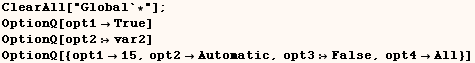 ClearAll["Global`*"] ;    OptionQ[opt1True]    OptionQ[opt2var2]    OptionQ[{opt115, opt2Automatic, opt3False, opt4All}] 