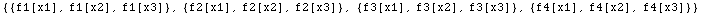 {{f1[x1], f1[x2], f1[x3]}, {f2[x1], f2[x2], f2[x3]}, {f3[x1], f3[x2], f3[x3]}, {f4[x1], f4[x2], f4[x3]}}