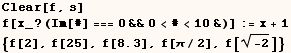 Clear[f, s]  f[x_ ? (Im[#] === 0&&0<#<10&)] := x + 1  {f[2], f[25], f[8.3], f[π/2], f[(-2)^(1/2)]} 