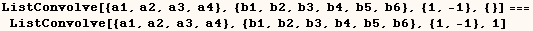 ListConvolve[{a1, a2, a3, a4}, {b1, b2, b3, b4, b5, b6}, {1, -1}, {}] === ListConvolve[{a1, a2, a3, a4}, {b1, b2, b3, b4, b5, b6}, {1, -1}, 1]