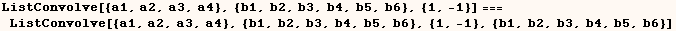 ListConvolve[{a1, a2, a3, a4}, {b1, b2, b3, b4, b5, b6}, {1, -1}] === ListConvolve[{a1, a2, a3, a4}, {b1, b2, b3, b4, b5, b6}, {1, -1}, {b1, b2, b3, b4, b5, b6}]