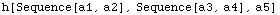 h[Sequence[a1, a2], Sequence[a3, a4], a5]