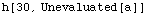 h[30, Unevaluated[a]]