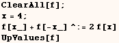 ClearAll[f] ;    x = 4 ;  f[x_] + f[-x_]^:=2 f[x] <br /> UpValues[f] 