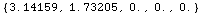 {3.14159, 1.73205, 0., 0., 0.}