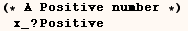 (* A Positive number *)x_ ? Positive