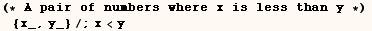 (* A pair of numbers where x is less than y *) {x_, y_}/;x<y