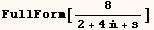 FullForm[8/(2 + 4 + s)]