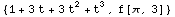 {1 + 3 t + 3 t^2 + t^3, f[π, 3]}