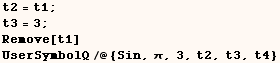 t2 = t1 ;    t3 = 3 ;    Remove[t1]    UserSymbolQ/@{Sin, π, 3, t2, t3, t4} 