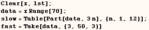 Clear[x, lst] ;    data = x Range[70] ;    slow = Table[Part[data, 3 n], {n, 1, 12}] ;    fast = Take[data, {3, 50, 3}] 