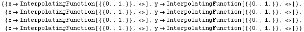 {{xInterpolatingFunction[{{0., 1.}}, <>], yInterpolatingFunction[{{0., 1 ... nterpolatingFunction[{{0., 1.}}, <>], yInterpolatingFunction[{{0., 1.}}, <>]}}