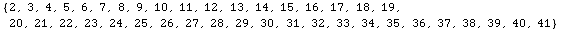 {2, 3, 4, 5, 6, 7, 8, 9, 10, 11, 12, 13, 14, 15, 16, 17, 18, 19, 20, 21, 22, 23, 24, 25, 26, 27, 28, 29, 30, 31, 32, 33, 34, 35, 36, 37, 38, 39, 40, 41}